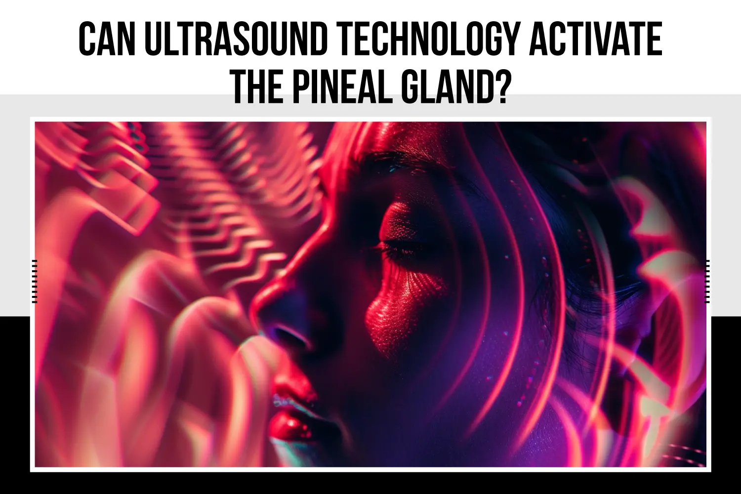 Can Ultrasound Technology Activate the Pineal Gland?