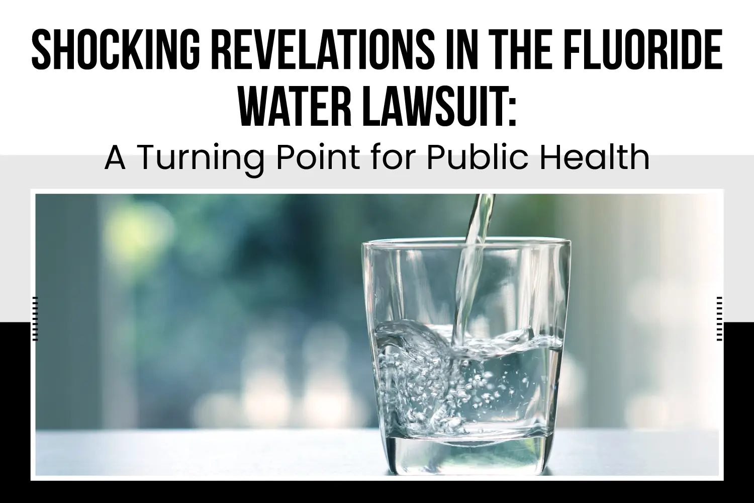 SHOCKING Revelations In The Fluoride Water Lawsuit: A Turning Point for Public Health