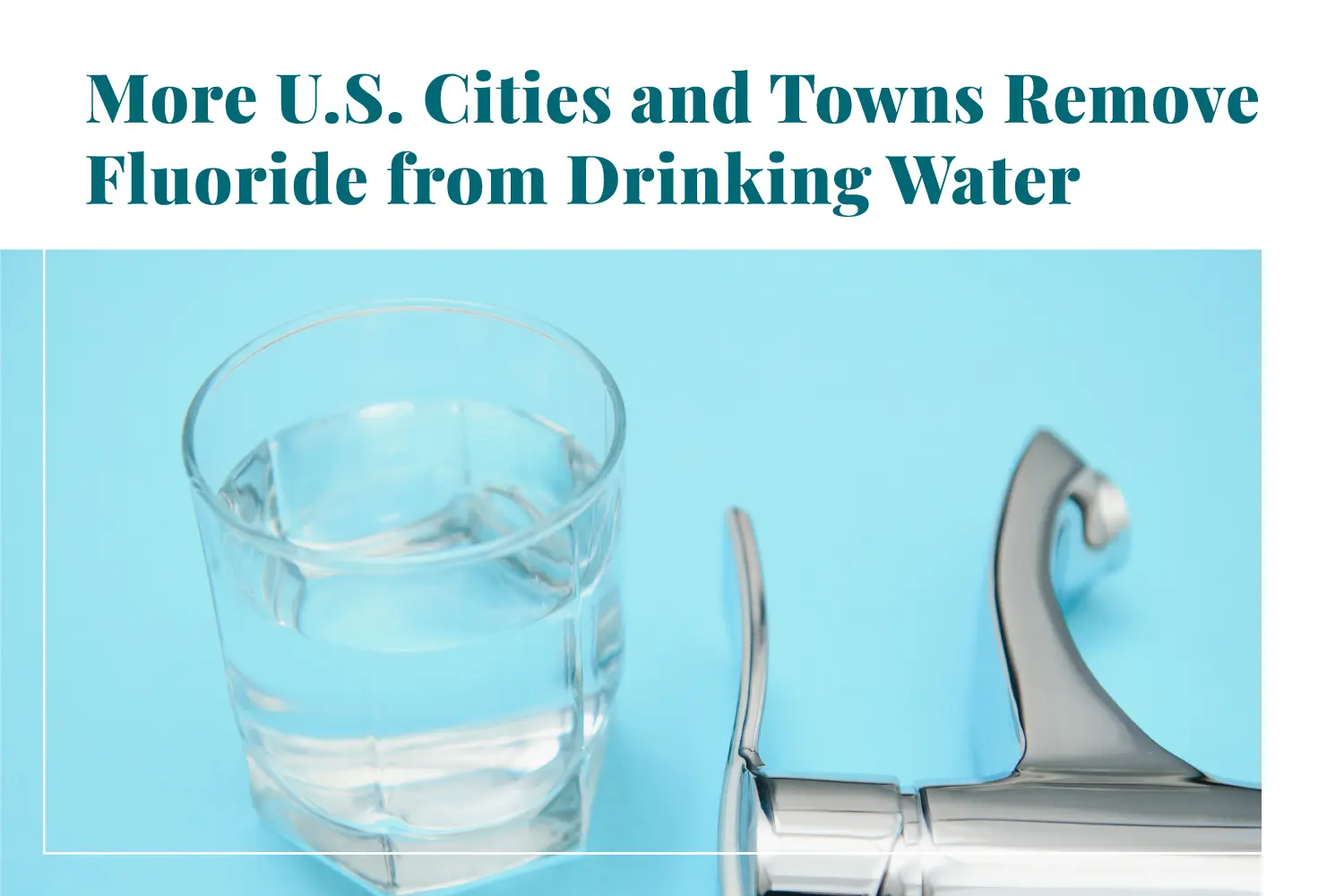 More U.S. Cities and Towns Remove Fluoride from Drinking Water