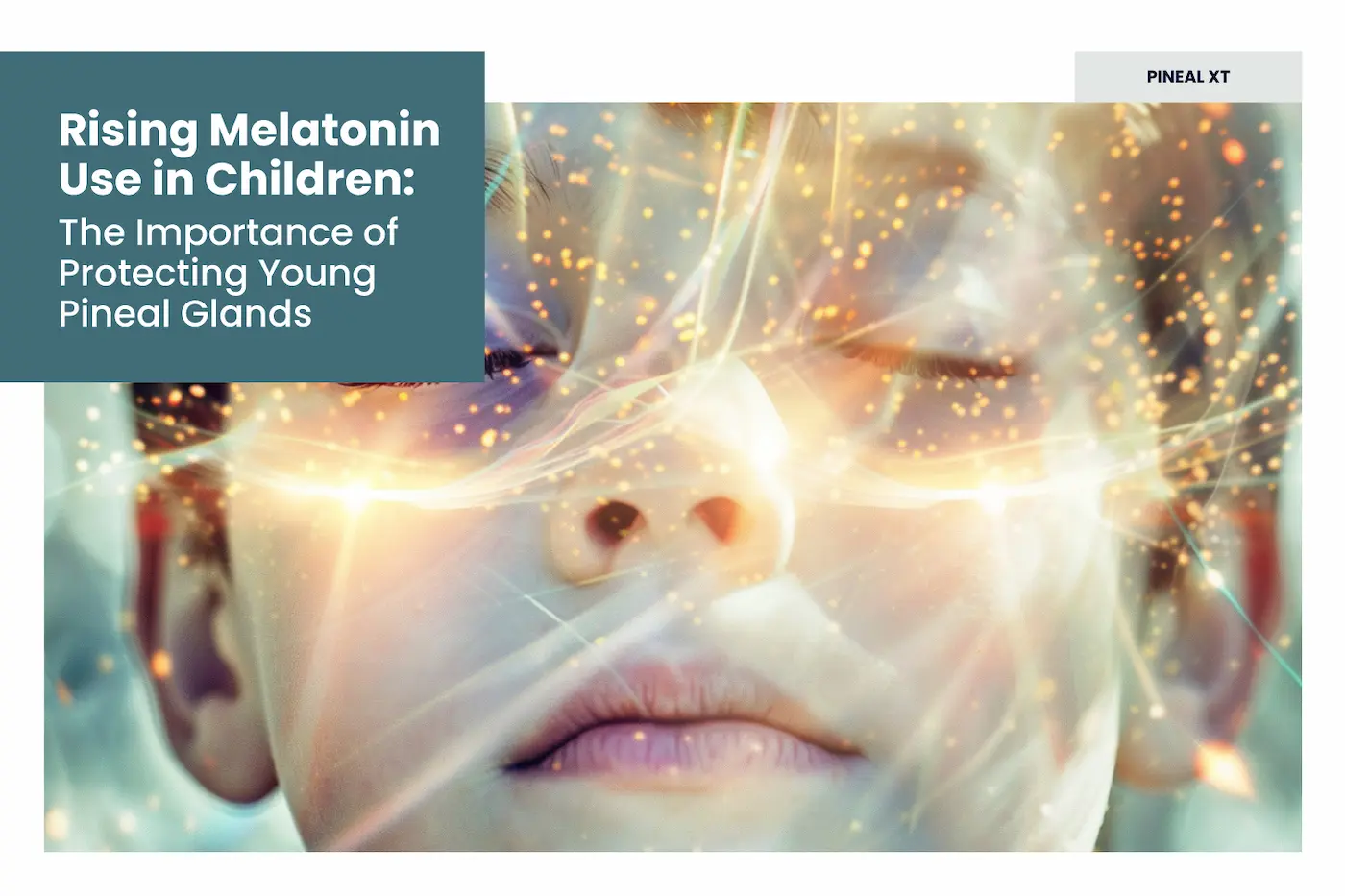 Rising Melatonin Use in Children: The Importance of Protecting Young Pineal Glands