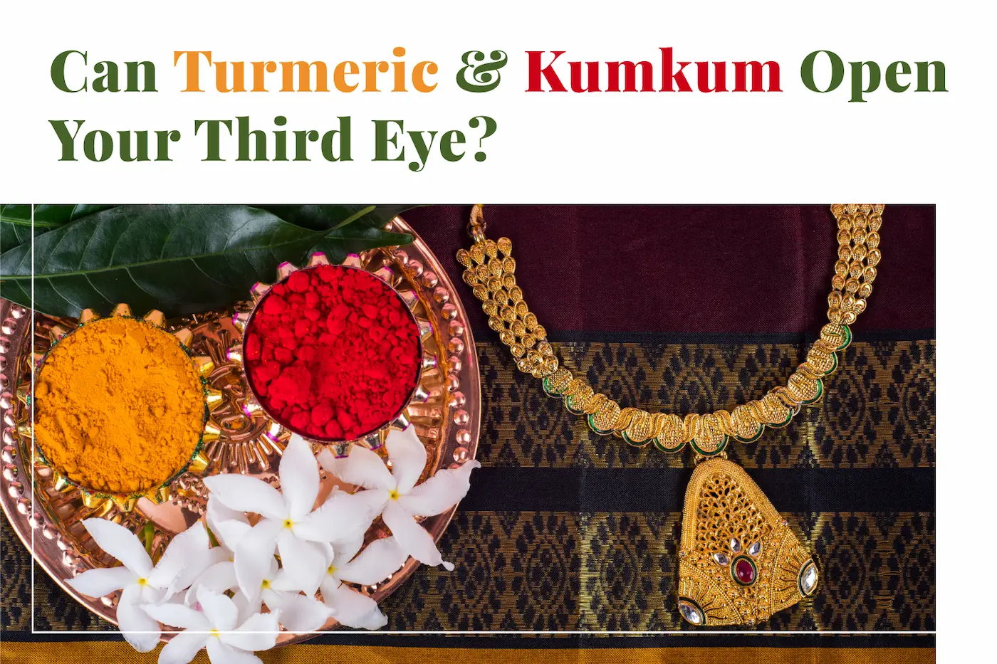 Can Turmeric & Kumkum Open Your Third Eye?