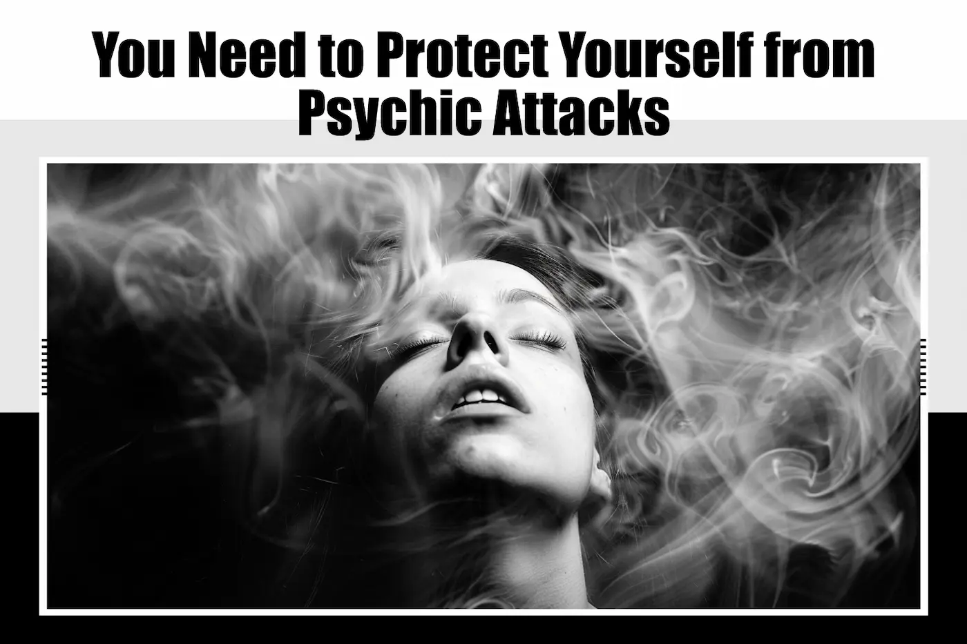 You Need to Protect Yourself from Psychic Attacks