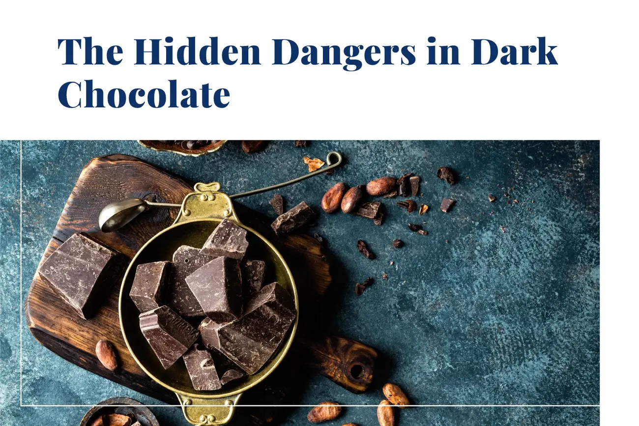 The Hidden Dangers in Dark Chocolate